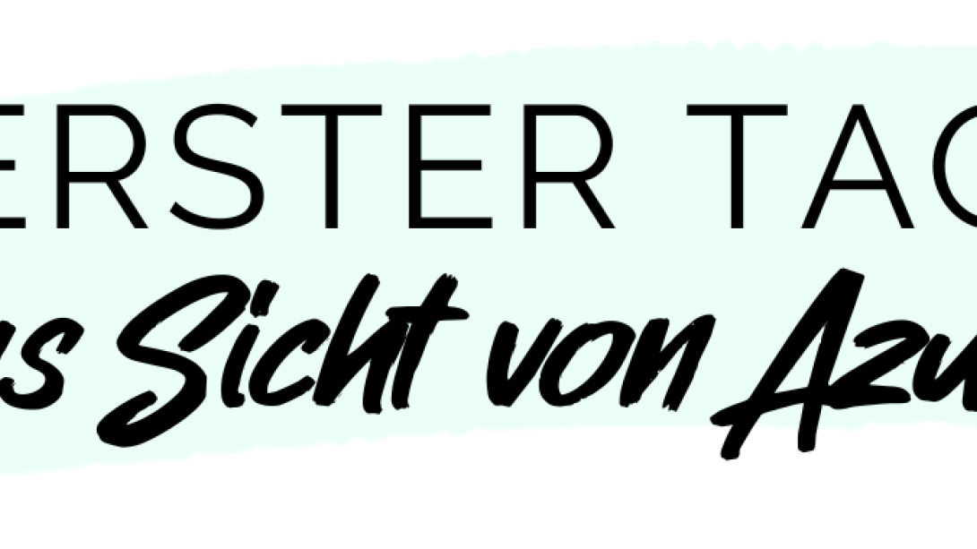 Erster Tag aus Sicht von Azubis