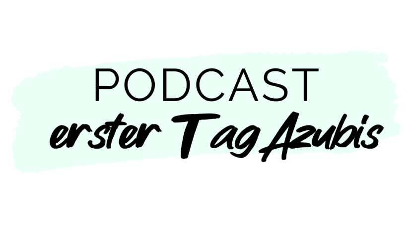 Podcast erster Tag Azubis