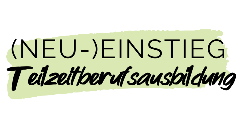 (Neu-)einstieg Teilzeitberufsausbildung